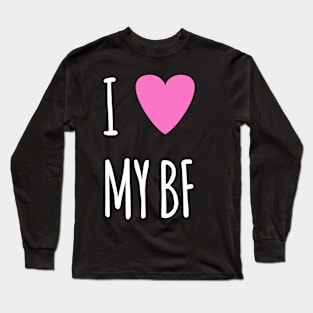 I love my BF Long Sleeve T-Shirt